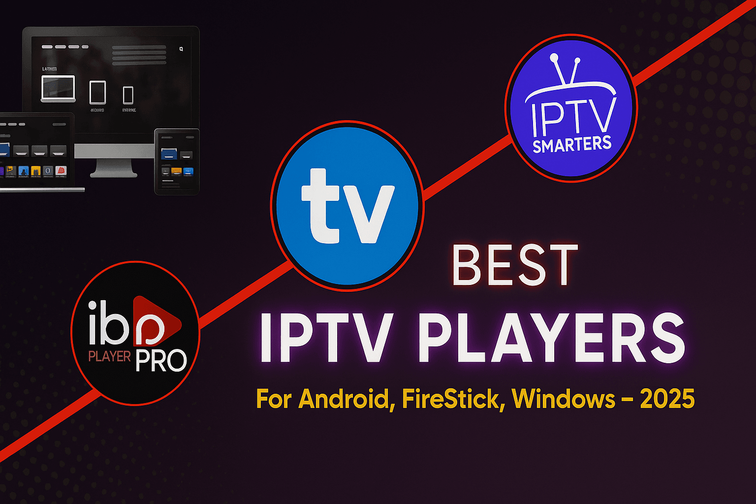 Best IPTV Players For Android, FireStick, Windows – 2025 1 Best IPTV Players