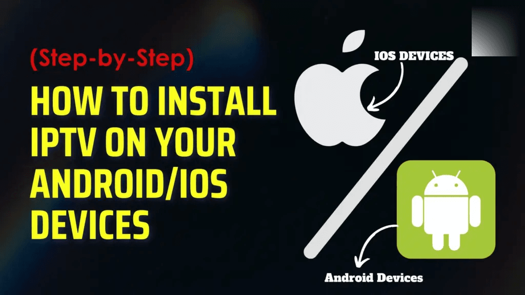 How to Install IPTV on Android and iOS (Step-by-Step Guide)