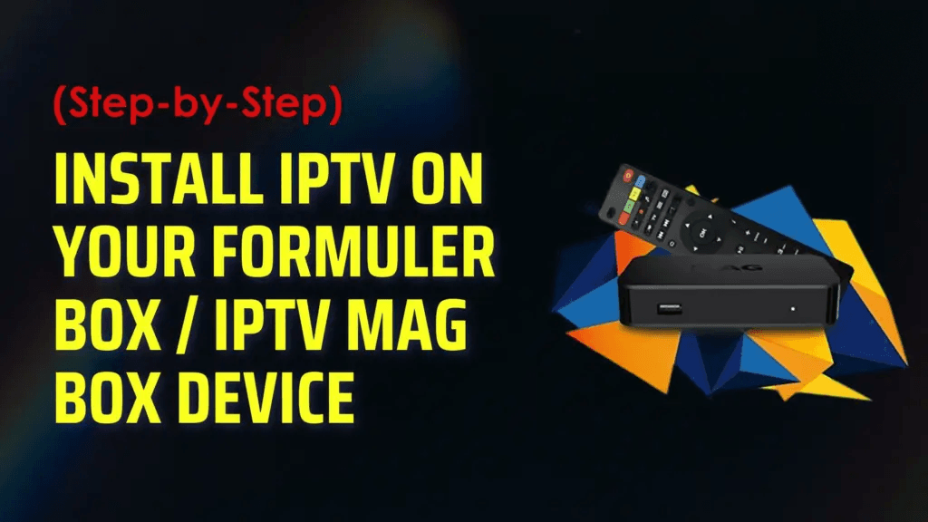 Install IPTV on Your Formuler Box / IPTV MAG Device (Step-by-Step) 1 Install IPTV on MAG Box